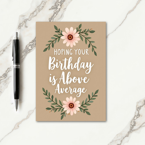 Above Average Birthday Floral Card