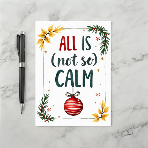 All Is Not So Calm Funny Holiday Chaos Card
