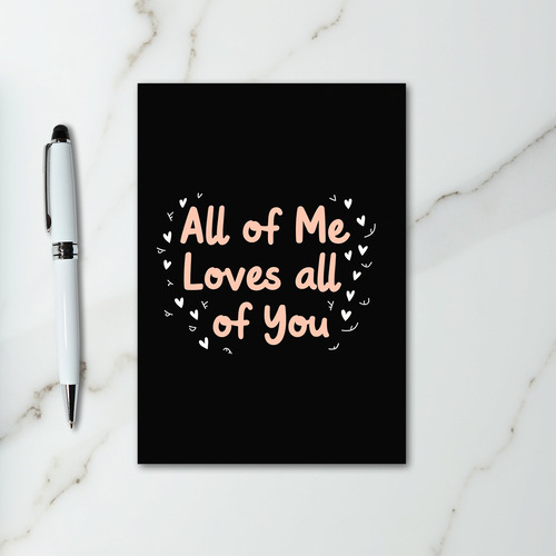 All Of Me Loves You Romantic Card