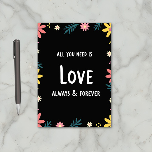 All You Need Is Love Always Forever Card