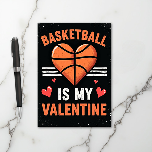 Basketball Is My Valentine Card