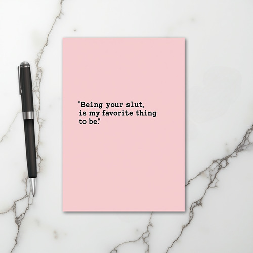 Being Your Slut Funny Card