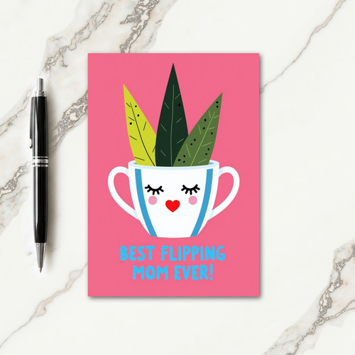 Best Flipping Mom Ever Card