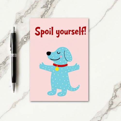 Blue Dog Spoil Yourself Day Card