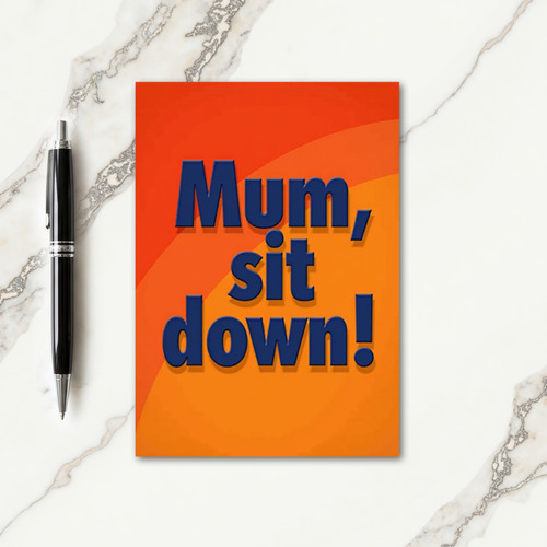 Blue Mum Sit Down Message Card