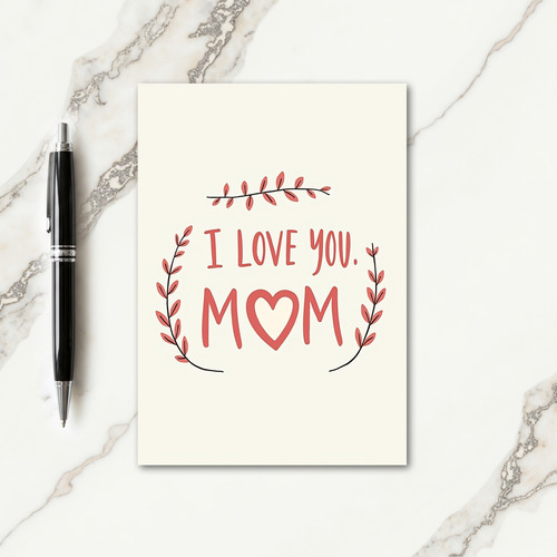 Botanical I Love You Mom Card