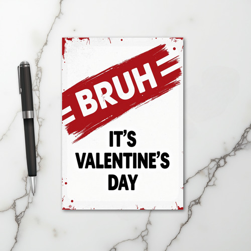 Bruh Its Valentines Day Card
