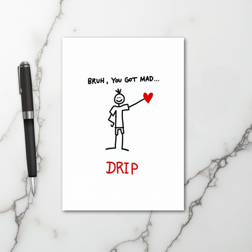 Bruh You Got Mad Drip Card