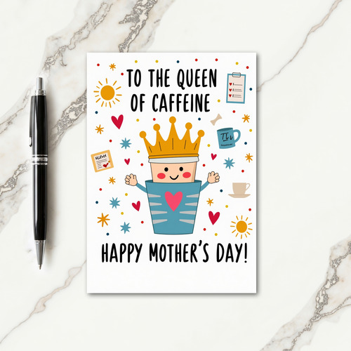 Caffeine Queen Mothers Day Card