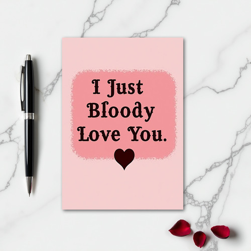 Cheeky Bloody Love You Card