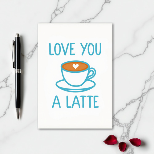 Classic Romantic Love You A Latte Card