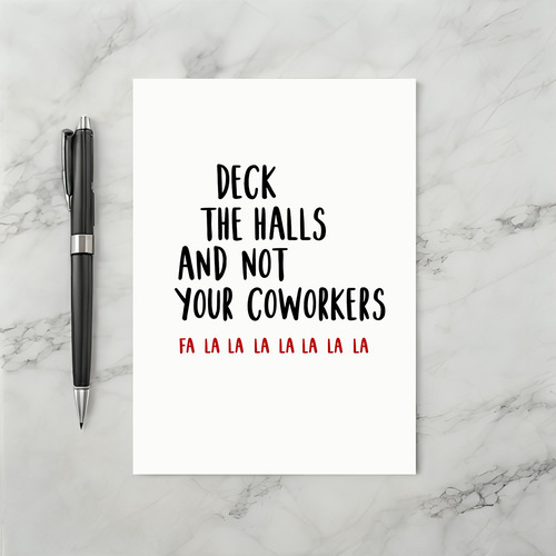 Deck The Halls And Not Your Coworkers Card