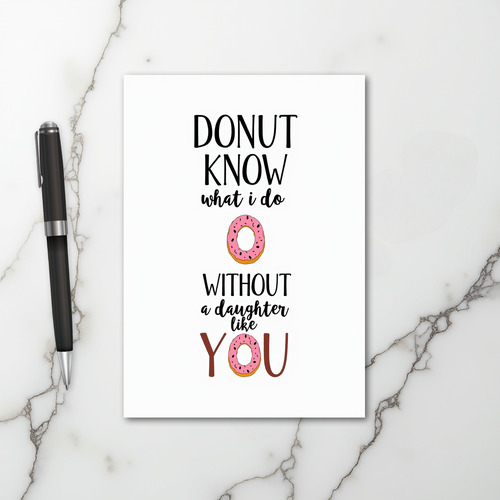 Donut Know Life Without Daughter Card