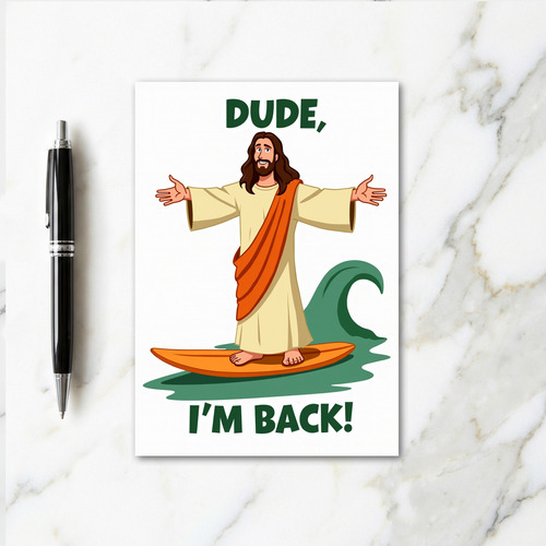 Dude I Am Back Surf Card