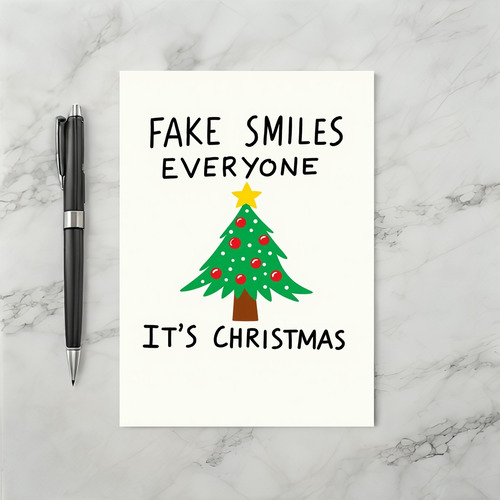Fake Smiles Everyone Funny Anti Christmas Holiday Greeting