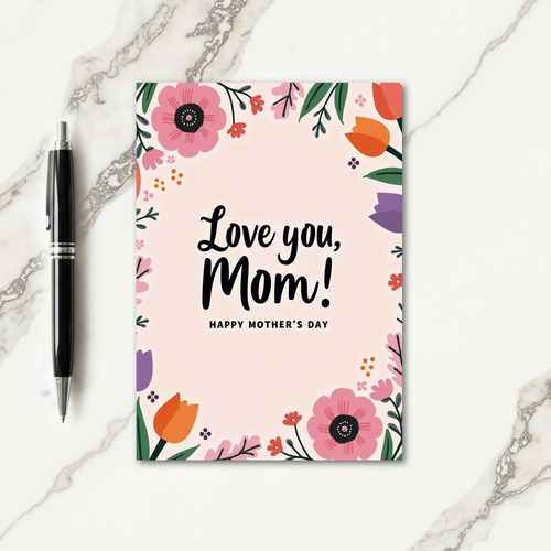 Floral Love Mom Mothers Day Card