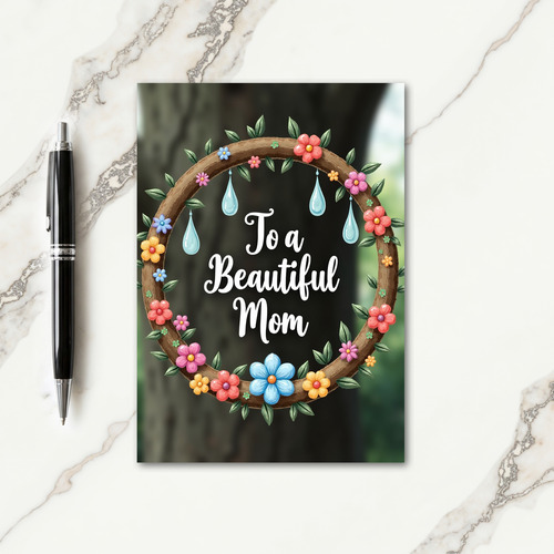 Floral To A Beautiful Mom Card