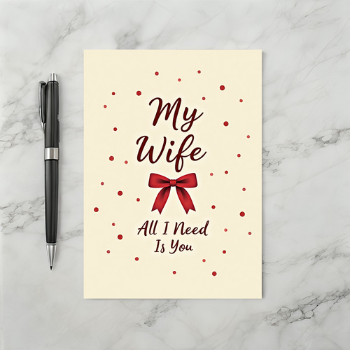 For My Wife All I Need Is You Card
