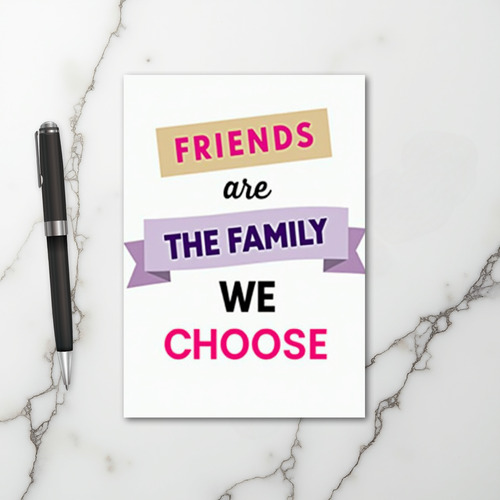 Friends Our Chosen Family Card