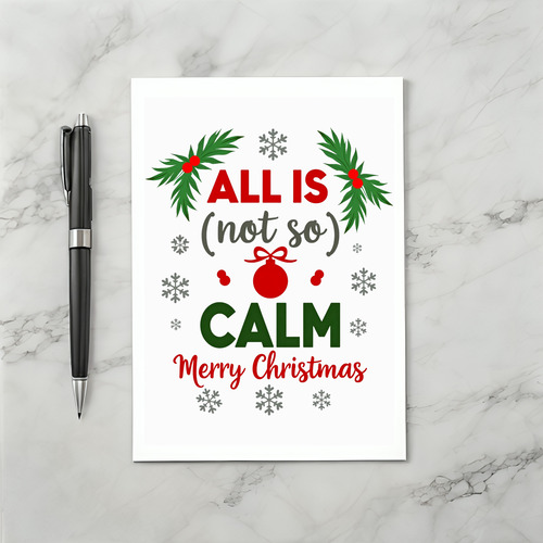 Funny All Is Not Calm Christmas Card