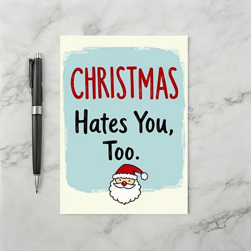 Funny anti holiday Christmas card Christmas hates you too