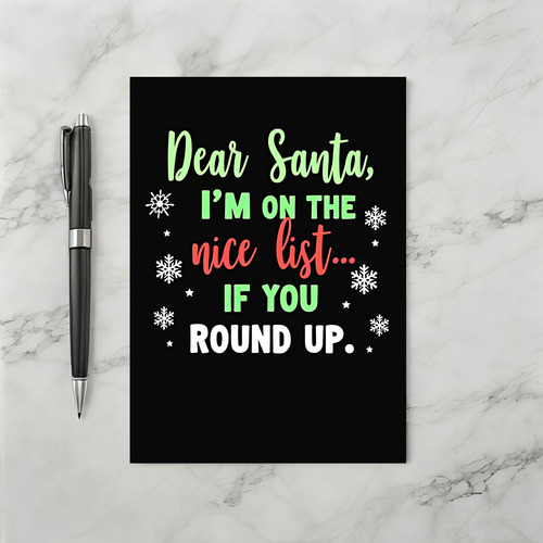 Funny Dear Santa Christmas Card Nice List If You Round Up