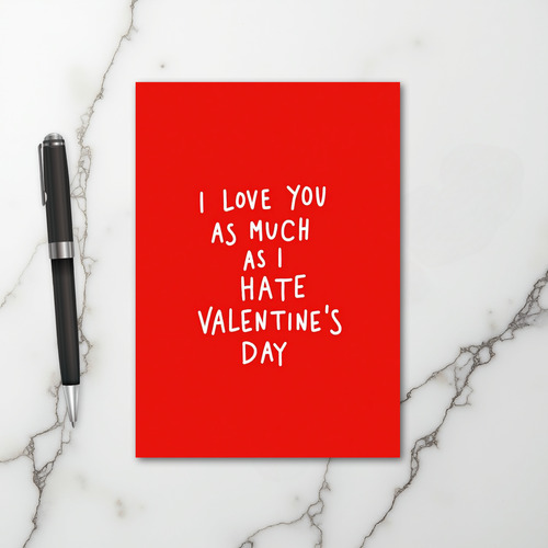 Funny Hate Valentines Day Love Card