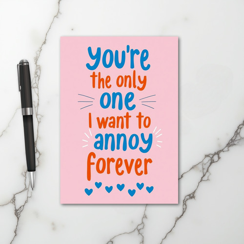 Funny Love Annoy You Forever Card