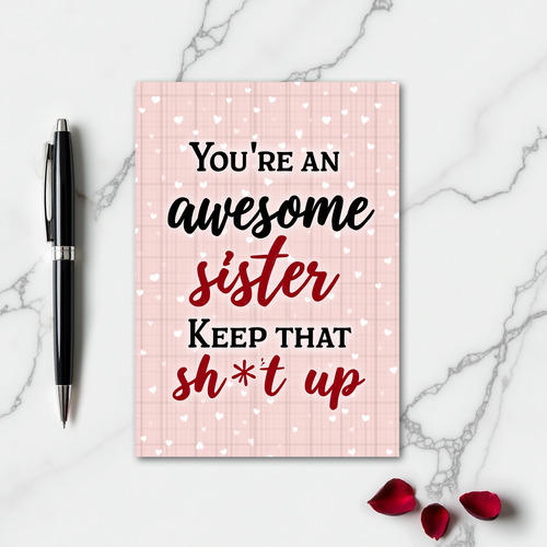 Funny Sister Keep That Shit Up Card