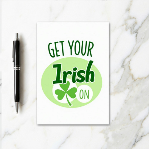 Get Your Irish On Fun Card