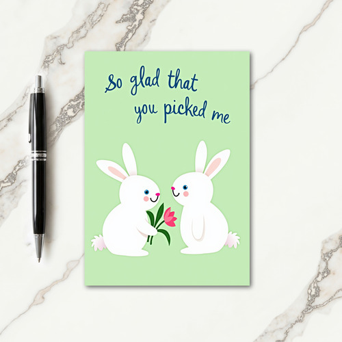 Glad You Picked Me Greeting Card