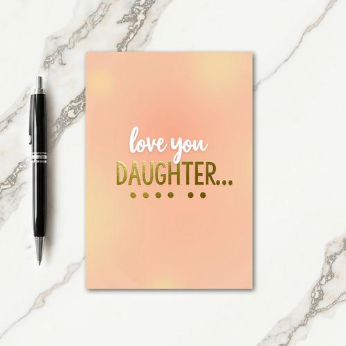 Golden Daughter Love You Card