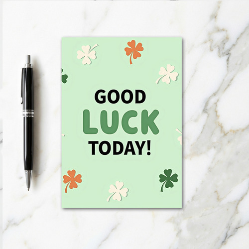 Good Luck Today Greeting Card
