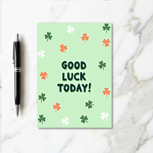 Good Luck Today Shamrock Card