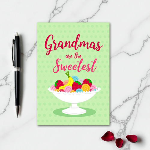 Grandmas Are The Sweetest Card