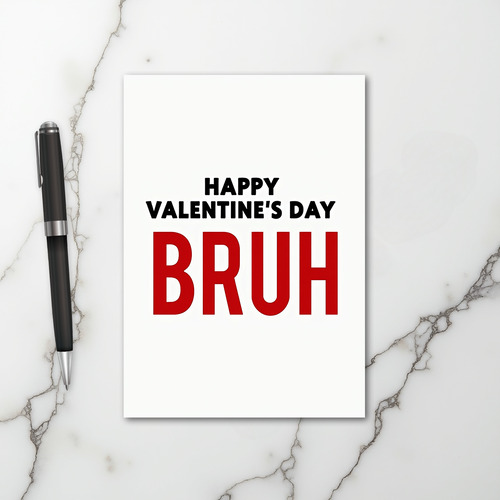 Happy Valentines Day Bruh Card