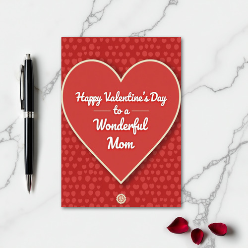 Happy Valentines Day Wonderful Mom Card