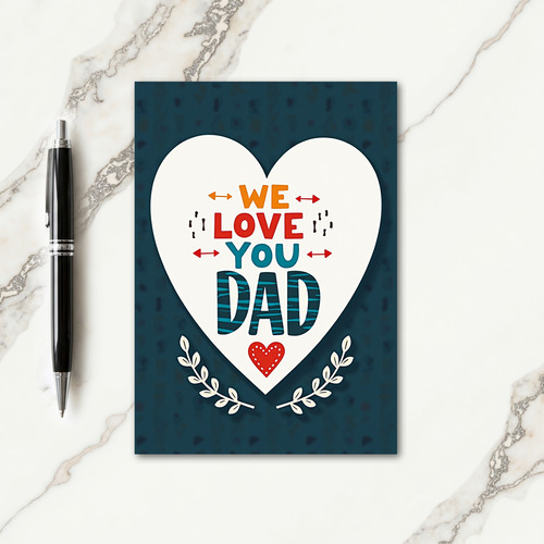 Heartfelt We Love You Dad Card