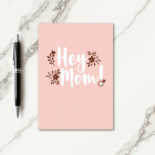 Hey Mom Floral Art Card