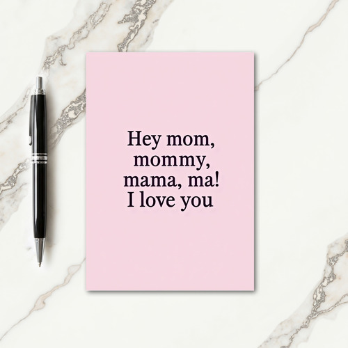 Hey Mom I Love You Card