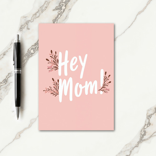Hey Mom Loving Message Card