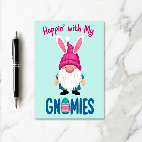 Hoppin With My Gnomies Friend Card