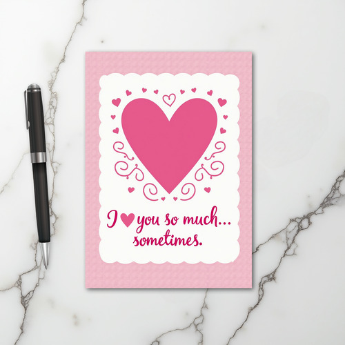 Humorous Love You Sometimes Card