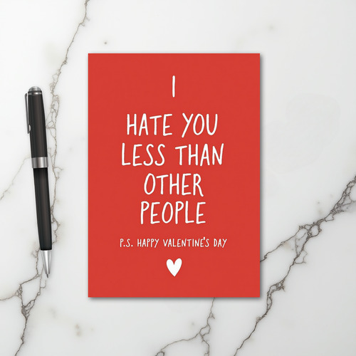 I Hate You Less Funny Valentine Card