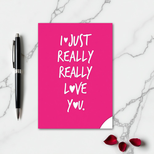 I Just Really Love You Card