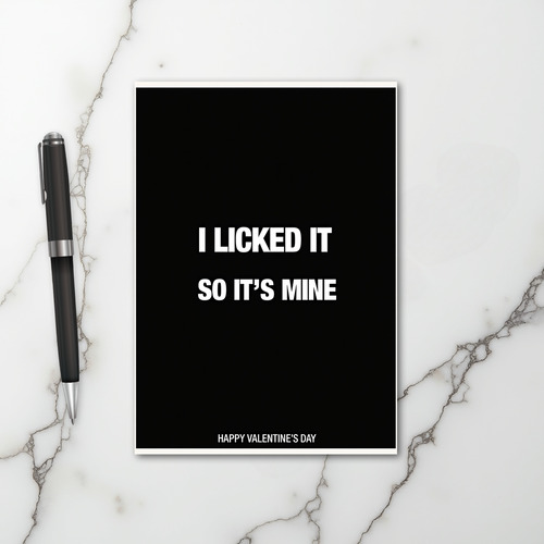 I Licked It So Its Mine Valentine Card