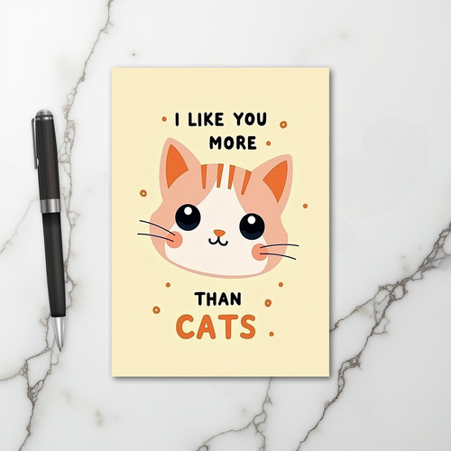 I Like You More Than Cats Card