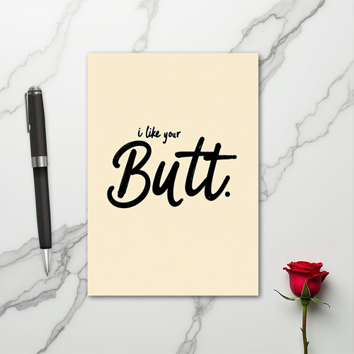I Like Your Butt Funny Greeting Card