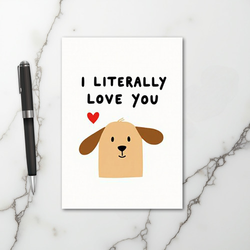 I Literally Love You Cute Dog Card