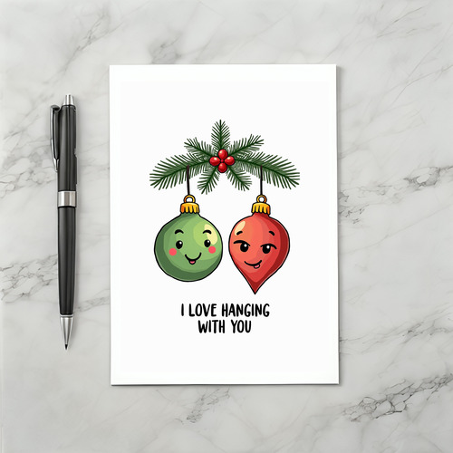 I Love Hanging with you funny Christmas Card